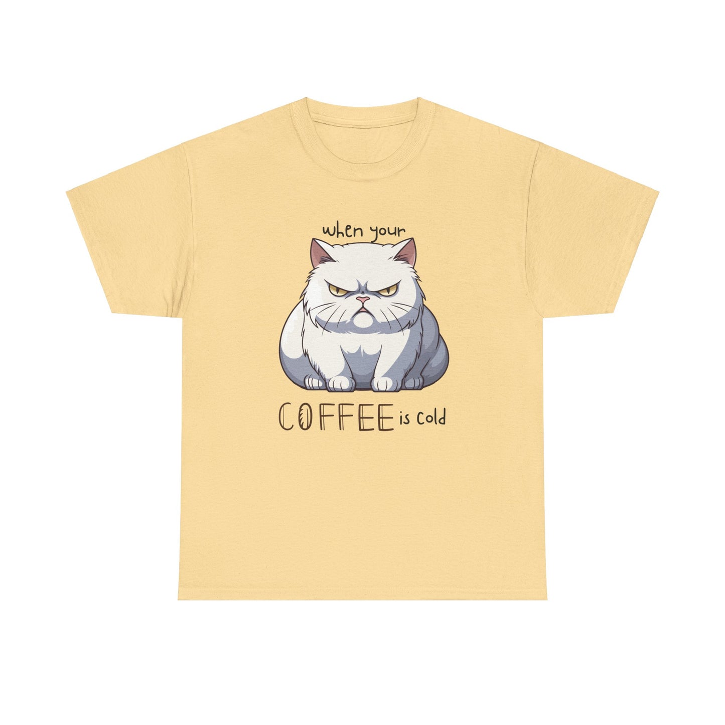 Grumpy Cat Shirt, When Your Coffee is Cold Shirt, Cold Coffee Vibes