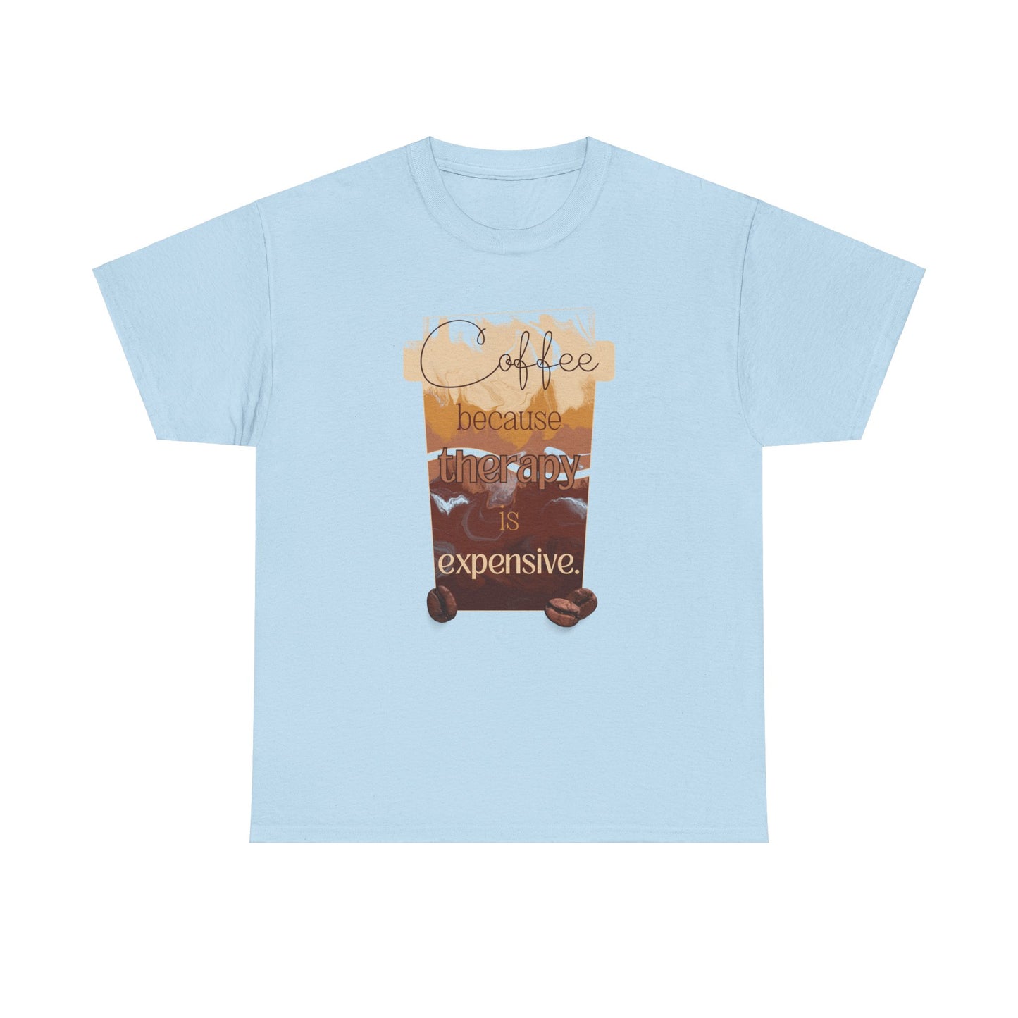 Coffee Therapy Shirt, Coffee Because Therapy is Expensive Shirt, Mocha Shirt, Iced Blended