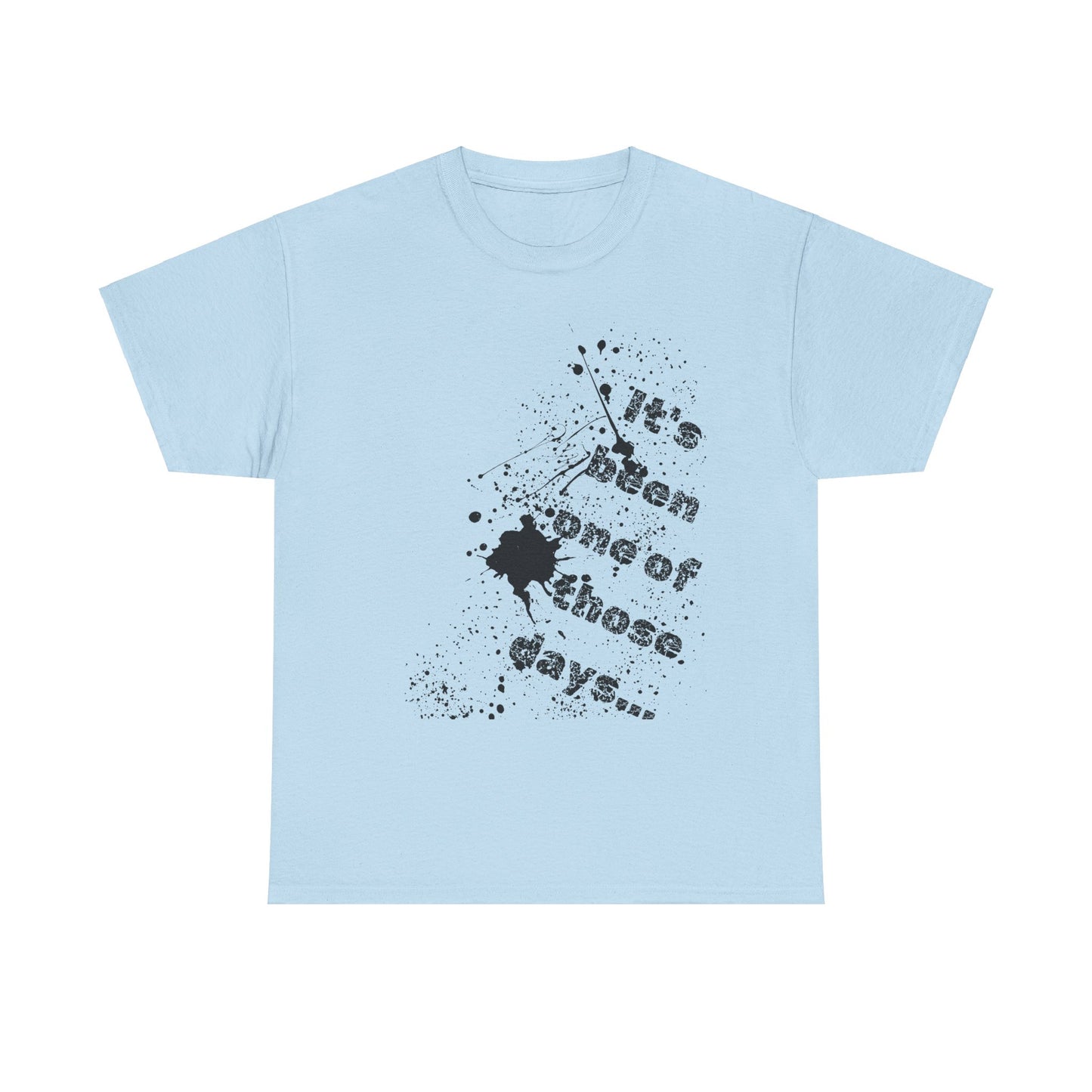 It's been one of those days Shirt, Rotten Day Shirt, Paint Splatter Shirt