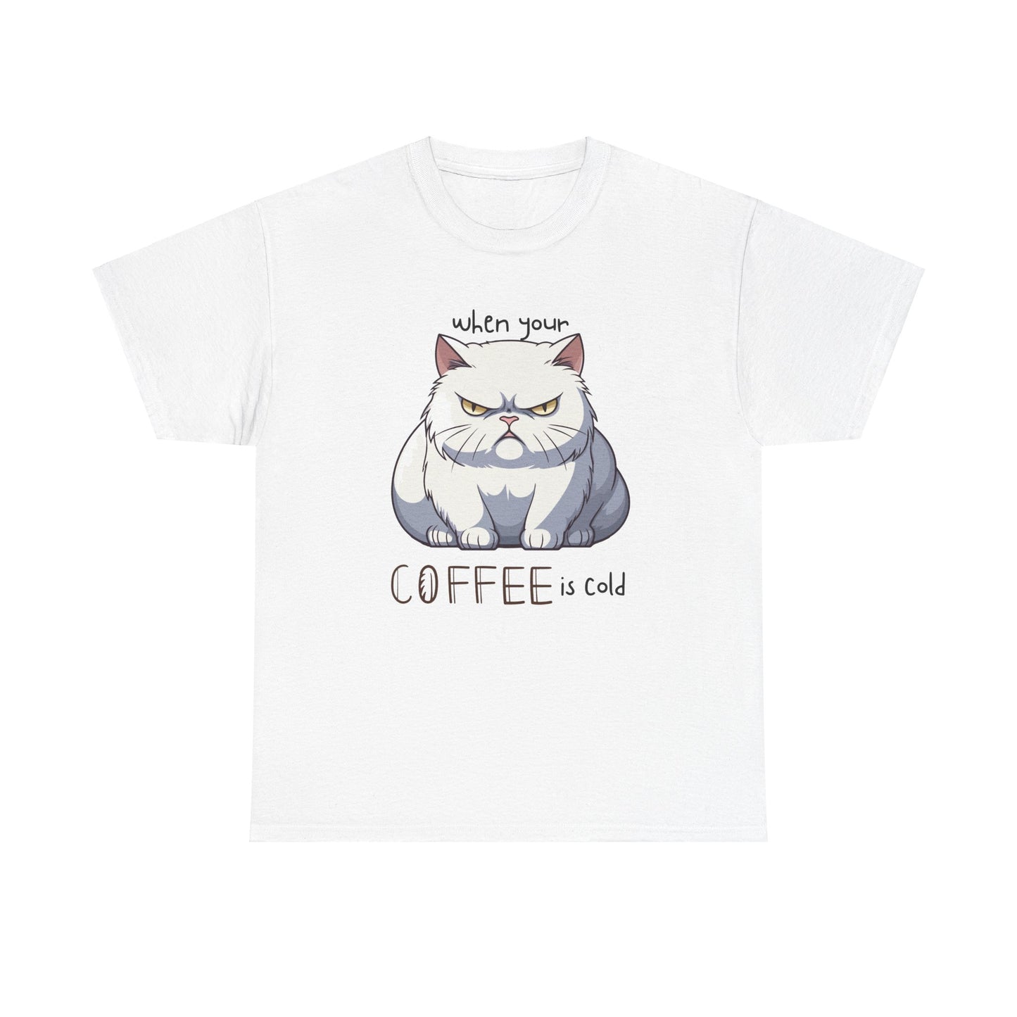 Grumpy Cat Shirt, When Your Coffee is Cold Shirt, Cold Coffee Vibes